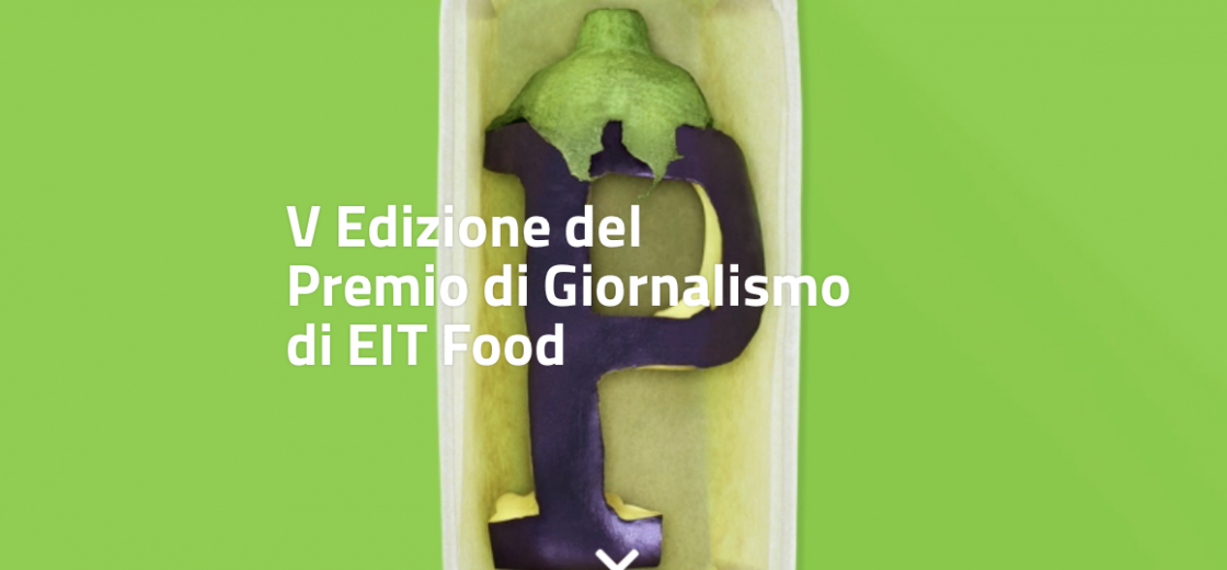 Agroalimentare, torna il premio di giornalismo di EIT Food